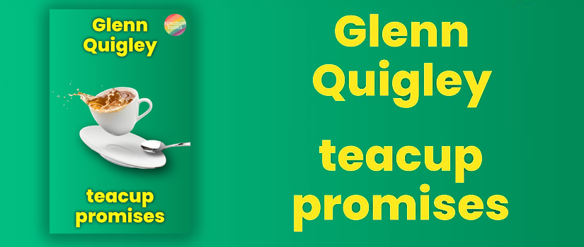 Teacup Promises by Glenn Quigley